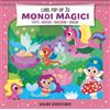 DAMI EDITORE Mondi magici. Fate. Draghi. Unicorni. Sirene. Ediz. a colori
