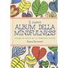 TEA Il nuovo album della mindfulness. Immagini da colorare per un rilassamento profondo