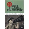 TEA 50 segreti della scienza della persuasione
