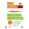 TEA La longevità inizia da bambini. Un nuovo programma di nutrizione per la famiglia per una vita lunga e sana