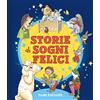 DAMI EDITORE Storie di sogni felici. Ediz. a colori
