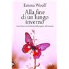 TEA Alla fine di un lungo inverno. Come l'amore mi ha liberata dalla prigione dell'anoressia