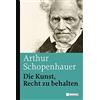 Arthur Schopenhauer Die Kunst, Recht zu behalten (Copertina rigida)