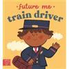 Denis Angelov Future Me: Train Driver (Libro di cartone) Future Me