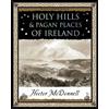 Hector Mcdonnell Holy Hills and Pagan Places of Ireland (Tascabile)