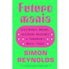 White Rabbit Futuromania : Electronic Dreams, Desiring Machines and Tomorrow's Music Today