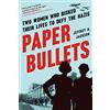Algonquin Books Paper Bullets Two Women Who Risked Their Lives to Defy the Nazis