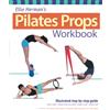 Ulysses Press Ellie Herman's Pilates Props Workbook: Illustrated Step-by-Step Guide