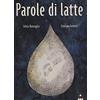Lapis Parole di latte. Ediz. illustrata