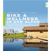 DELIUS KLASING Bike & Wellness in den Alpen: Die schönsten Touren und Hotels