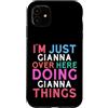 Fun Name Stuff For Girls Name Gianna! Custodia per iPhone 11 Sono solo Gianna qui a fare Gianna Things Name