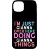 Fun Name Stuff For Girls Name Gianna! Custodia per iPhone 15 Plus Sono solo Gianna qui a fare Gianna Things Name