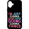 Fun Name Stuff For Girls Name Gianna! Custodia per iPhone 16 Plus Sono solo Gianna qui a fare Gianna Things Name