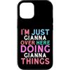 Fun Name Stuff For Girls Name Gianna! Custodia per iPhone 12/12 Pro Sono solo Gianna qui a fare Gianna Things Name