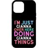 Fun Name Stuff For Girls Name Gianna! Custodia per iPhone 12 Pro Max Sono solo Gianna qui a fare Gianna Things Name