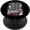 Cacciatore Di Fantasmi Casa Infestata I Was Told There Would Be Ghosts Paranormale Halloween PopSockets PopGrip Adesivo
