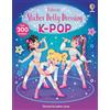 Usborne Sticker Dolly Dressing K-pop: An Interactive Sticker Book about Korean Pop Music and Performance for Kids (Ages 4-8)