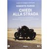 TEA Chiedi alla strada. Quando la tua vita sembra bloccata. Quando gli errori del passato sembrano ormai insormontabili. Quando ti ritrovi da solo