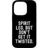 Faith Based Life Designs Custodia per iPhone 14 Pro Lo spirito ha condotto ma non farlo contorto Fede ispiratrice