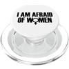 I Am Afraid of Women Shirt Men I'm Afrai I Am Afraid of Women Funny I Am Afraid of Talking to Women PopSockets PopGrip per MagSafe
