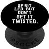 Faith Based Life Designs Lo spirito ha condotto ma non farlo contorto Fede ispiratrice PopSockets PopGrip Adesivo