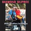 Diamond Dupree Wake Me When I'm Famous (CD)