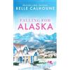 Belle Calhoune Falling for Alaska (Tascabile)