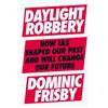 Dominic Frisby Daylight Robbery (Copertina rigida)