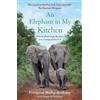 Françoise Malby-Anthony Katja Willemsen An Elephant in My Kitchen (Tascabile)