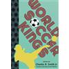 Charles R. Smith Jr. World Soccer Kings (Tascabile) Sports Royalty