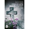 MISCELLANEA Cosa accadrà quando morirò? E altre domande su paradiso, inferno e vita futura