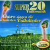Various Super 20 Volksmusik-Chöre Singen die Schönsten V (CD)