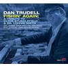 Dan Trudell Fishin' Again: A Tribute to Clyde Stubblefield & Dr. Lonnie Smi (CD)