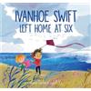 Jane Godwin Ivanhoe Swift Left Home at Six (Copertina rigida)
