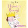 Tony Ross I Want a Bunny! (Tascabile) Little Princess