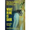 Orlando Reade What in Me Is Dark (Tascabile)