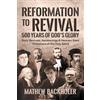 Mathew Backholer Reformation to Revival, 500 Years of God's Glory (Tascabile)