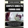 Cora Gianna Complete Guinea Pig Farming Guide (Tascabile)
