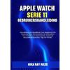Mika Ray Miles Apple Watch Serie 11 Gebruikershandleiding (Tascabile)