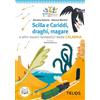 Telos Edizioni Scilla e Cariddi, draghi, magare e altri esseri fantastici della Calabria. Con audiolibro
