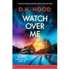 Bookouture Watch Over Me: A totally nail-biting and absolutely addictive serial killer thriller: 28