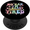 Back To School No Cap Already Tired Tees Divertente ritorno a scuola senza berretto già stanco PopSockets PopGrip Adesivo
