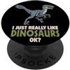 Dinosaurs Lover Prehistoric Animal Dinos Mi piacciono davvero i dinosauri Ok Animal Velociraptor Dino PopSockets PopGrip Adesivo