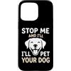 Puppy Petting Haven Custodia per iPhone 15 Pro Max Amante dei cani Stop Me I'll Pet Your Dog Puppy Cuddler