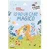 Piemme Io ho un cane magico. Ediz. a colori