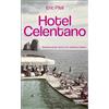Kiepenheuer & Witsch GmbH Hotel Celentano: Sommerreise durch ein anderes Italien