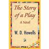 W D Howells Howells W D Howells The Story of a Play (Tascabile)