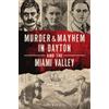 Sara K Kaushal Murder & Mayhem in Dayton and the Miami Valley (Tascabile)