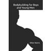 Mike Mains Bodybuilding for Boys and Young Men (Tascabile)