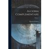 Salvatore Pincherle Algebra Complementare; Volume 1 (Tascabile)
